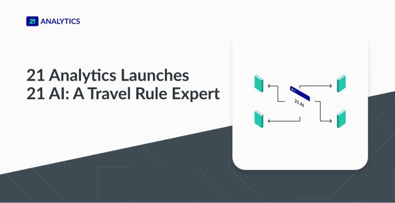 21 Analytics Launches 21 AI [BETA]: A Travel Rule Expert